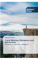 Travel Motives, Perception and Satisfaction