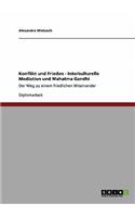 Konflikt und Frieden - Interkulturelle Mediation und Mahatma Gandhi