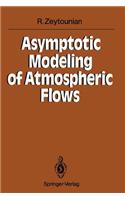 Asymptotic Modeling of Atmospheric Flows
