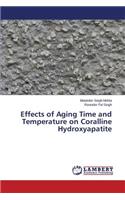 Effects of Aging Time and Temperature on Coralline Hydroxyapatite