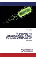 Aggregatibacter Actinomycetemcomitans