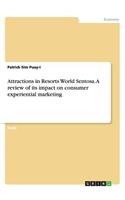 Attractions in Resorts World Sentosa. A review of its impact on consumer experiential marketing