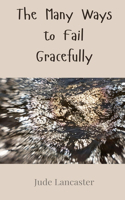 The Many Ways to Fail Gracefully