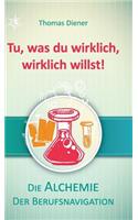 Tu, was du wirklich, wirklich willst!