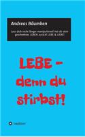 LEBE - denn du stirbst!: (German)