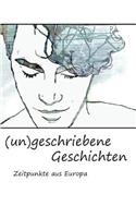 (un)geschriebene Geschichten: Zeitpunkte aus Europa(German)