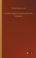 Greek-English Lexicon to the New Testament
