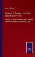 Message of the President of the United States, of January 29, 1867