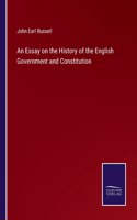 Essay on the History of the English Government and Constitution