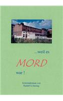 .. Weil es Mord war !