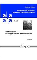 Tem-Analysen an Gruppe III-Nitrid Heterostrukturen: (5 Applied Electron Microskopy - Angewandte Elektronenmikroskop)