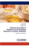 Vitamin D Profile in Pregnant and Lactating Women in Lahore, Pakistan