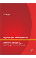 Digitale Sprachlernprogramme: Möglichkeiten und Grenzen im Fremdsprachenunterricht und beim selbstständigen Fremdsprachenerwerb(German)