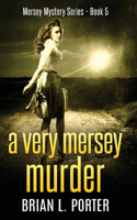 A Very Mersey Murder: (5 Mersey Murder Mysteries)