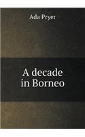 A Decade in Borneo