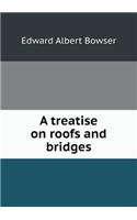 A Treatise on Roofs and Bridges