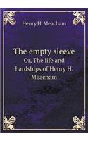 The Empty Sleeve Or, the Life and Hardships of Henry H. Meacham