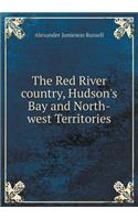 The Red River Country, Hudson's Bay and North-West Territories