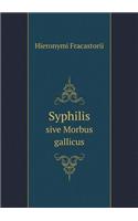 Syphilis sive Morbus gallicus: (Latin)