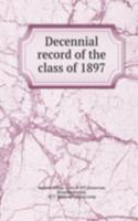 Decennial record of the class of 1897