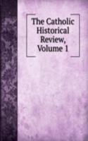 Catholic Historical Review, Volume 1