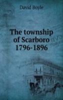 township of Scarboro 1796-1896