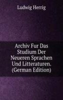 Archiv Fur Das Studium Der Neueren Sprachen Und Litteraturen. (German Edition)