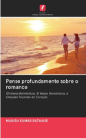 Pense profundamente sobre o romance