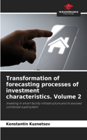 Transformation of forecasting processes of investment characteristics. Volume 2