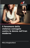 fenomeno della violenza coniugale contro le donne nell'Iran moderno