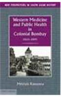 Western Medicine And Public Health In Colonial  Bombay, 1845–1895