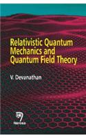 Relativistic Quantum Mechanics And Quantum Field Theory