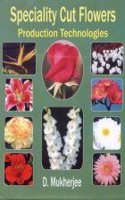 Speciality Cut Flowers: Production Technologies