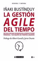 La gestion AGILE del tiempo: Metodo ATM para incrementar la productividad personal y de equipo en tiempos liquidos