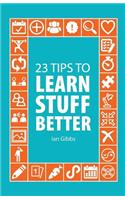 23 Tips to Learn Stuff Better