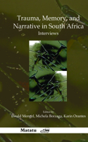 Trauma, Memory, and Narrative in South Africa: Interviews(38 Matatu)