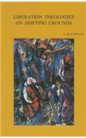 Liberation Theologies on Shifting Grounds