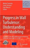 Progress in Wall Turbulence: Understanding and Modeling