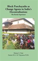 Block Panchayaths As Change Agents in India's Decentralisation [Paperback] Manju S. Nair, Saisrree K.G. & Vijayasree R.M.