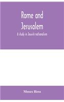Rome and Jerusalem; a study in Jewish nationalism
