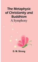 The Metaphysic of Christianity and Buddhism