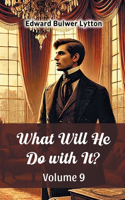 What Will He Do with It? Volume 9