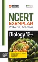 Arihant NCERT Exemplar Problems-Solutions for Biology 12th | Fully updated as per the latest rationalized NCERT
