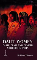 Dalit Women Caste, Class and Gender Violence in India