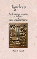 Drgambhrni The Syntax and Semiotics of Sculpture & Indian Linguistic Theories
