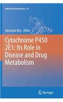 Cytochrome P450 2E1: Its Role in Disease and Drug Metabolism