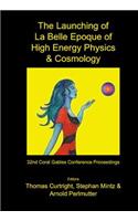 Launching of La Belle Epoque of High Energy Physics and Cosmology, The: A Festschrift for Paul Frampton in His 60th Year and Memorial Tributes to Behram Kursunoglu (1922-2003) - Procs of the 32nd Coral Gables Conf