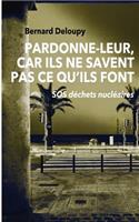 Pardonne-leur, car ils ne savent pas ce qu'ils font