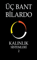 Üç Bant Bilardo - Kalinlik Sistemleri 2