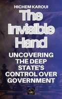 Invisible Hand: Uncovering the Deep State's Control Over Government
